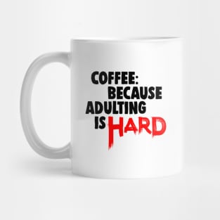 Coffee Because Adulting Is Hard Job Mug